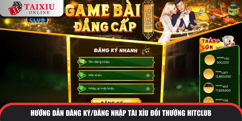 Hướng dẫn đăng ký/đăng nhập tài xỉu đổi thưởng HITCLUB
